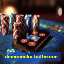 demonmika bathroom